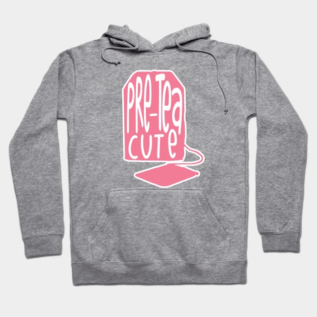 pre tea cute funny Hoodie by Shirts That Bangs